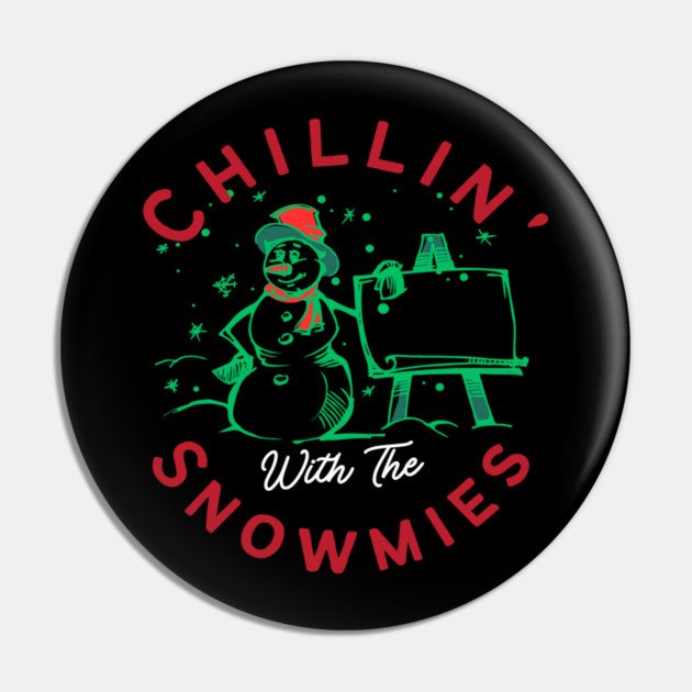Chillin With The Snowmies Christmas Holiday Design Pin by BirdsnStuff