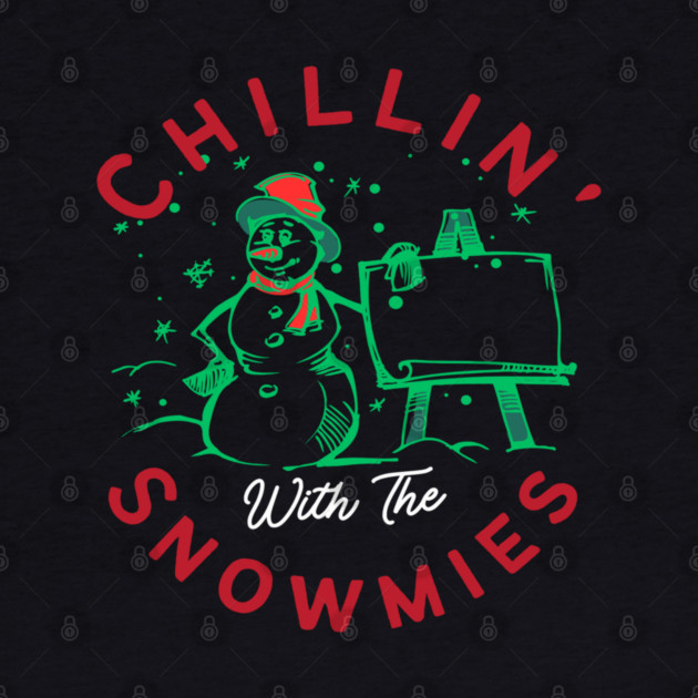 Chillin With The Snowmies Christmas Holiday Design by BirdsnStuff
