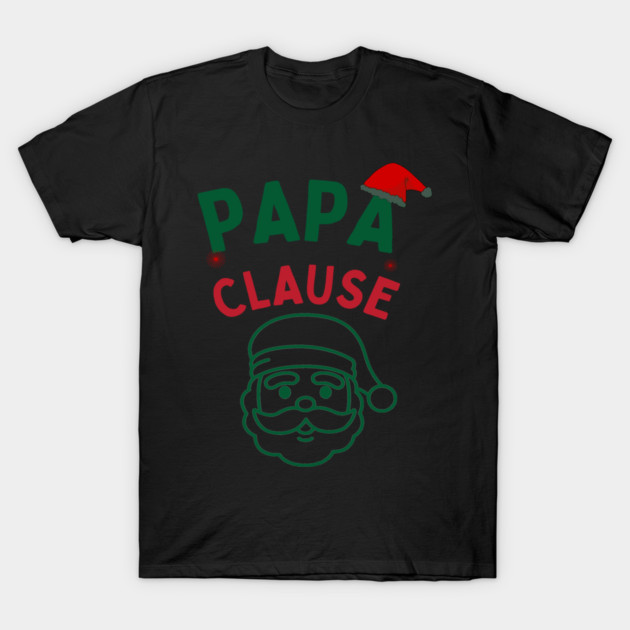 Papa Clause, Santa Hat Christmas Funny Design T-Shirt by BirdsnStuff