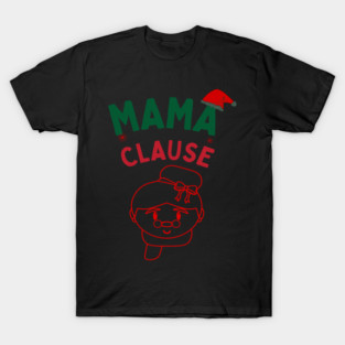 Mama Clause, Santa Cute Christmas Design T-Shirt