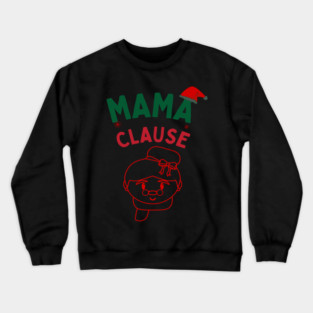 Mama Clause, Santa Cute Christmas Design Crewneck Sweatshirt