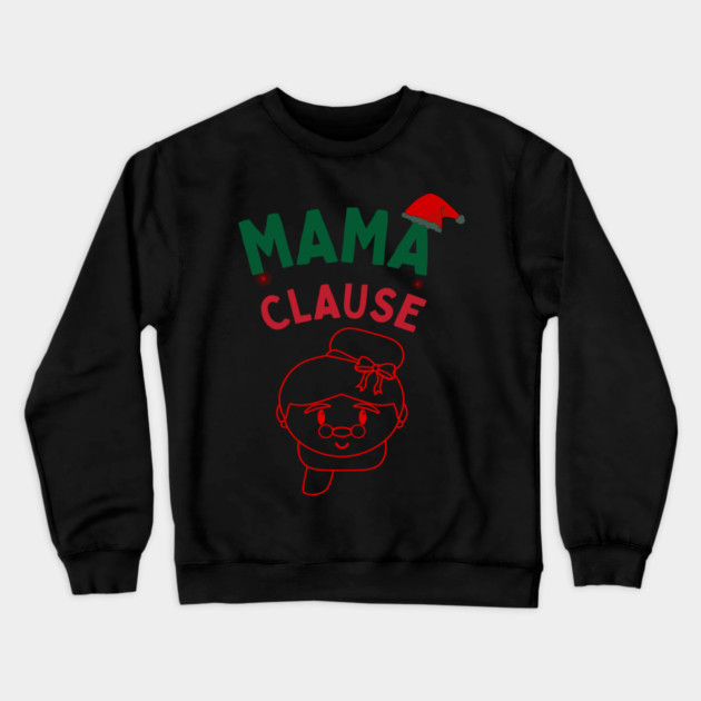 Mama Clause, Santa Cute Christmas Design Crewneck Sweatshirt by BirdsnStuff