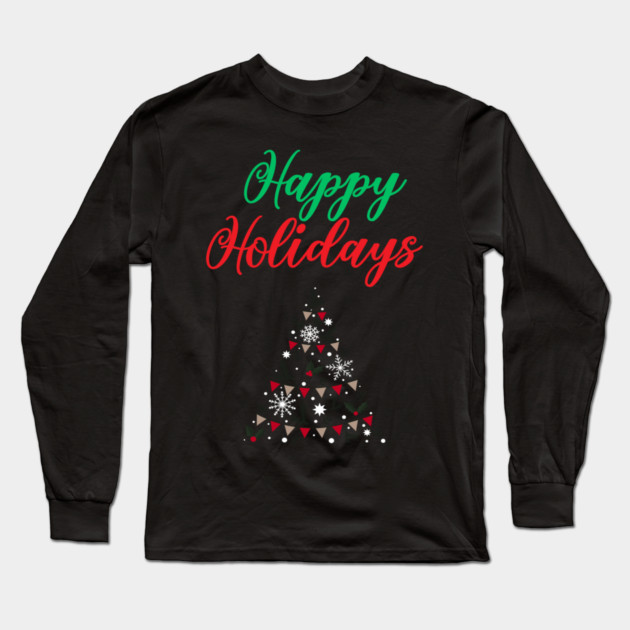 Happy Holidays, Xmas, Christmas Tree Design Long Sleeve T-Shirt by BirdsnStuff