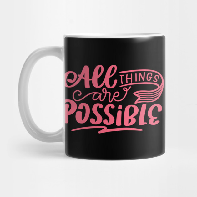 All Things Are Possible, Positivity, Uplifting Design by BirdsnStuff