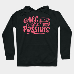 All Things Are Possible, Positivity, Uplifting Design Hoodie