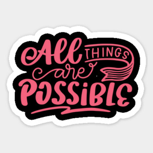All Things Are Possible, Positivity, Uplifting Design Sticker