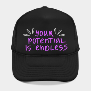 You're Potential Is Endless, Motivational, Positivity, Uplifting Design Hat