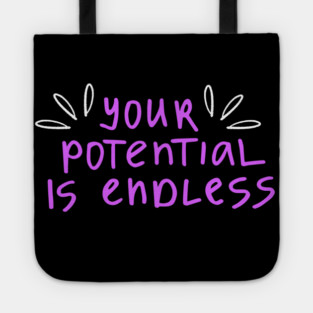 You're Potential Is Endless, Motivational, Positivity, Uplifting Design Tote