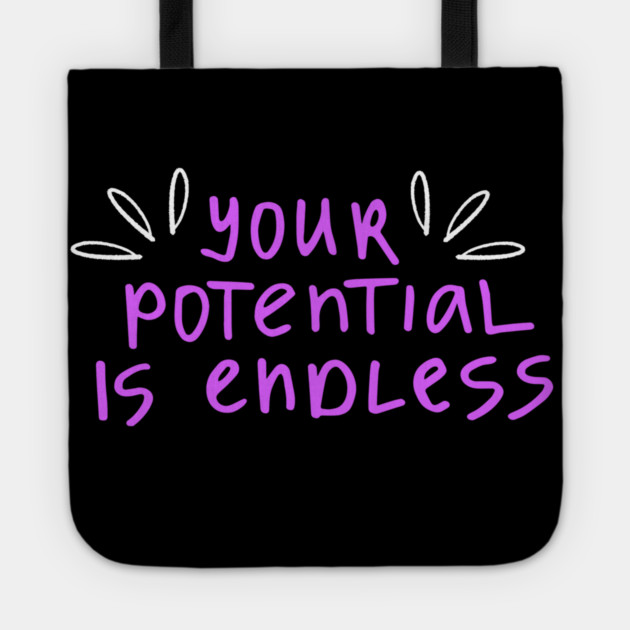 You're Potential Is Endless, Motivational, Positivity, Uplifting Design Tote by BirdsnStuff