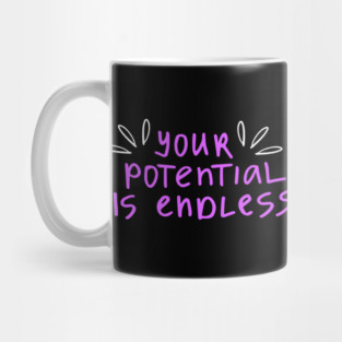 You're Potential Is Endless, Motivational, Positivity, Uplifting Design Mug