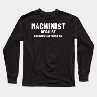 machinist Long Sleeve T-Shirt