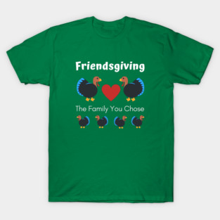 Friendsgiving the Family You Chose T-Shirt