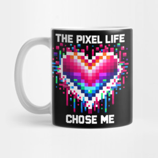 The Pixel Life Chose Me Mug