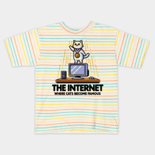 The Internet Where Cats Become Famous Kids T-Shirt