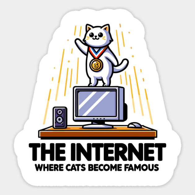 The Internet Where Cats Become Famous Sticker by Frank Ring