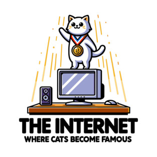 The Internet Where Cats Become Famous T-Shirt