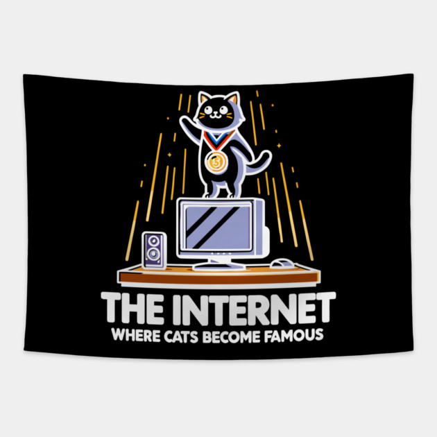 The Internet Where Cats Become Famous Tapestry by Frank Ring