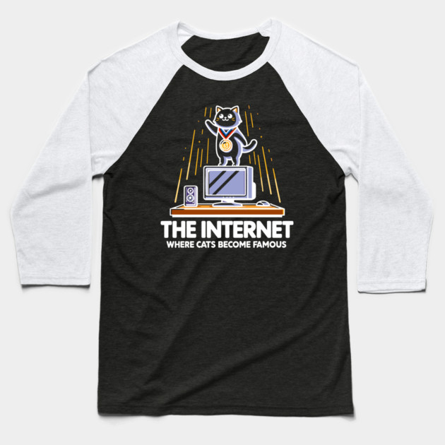 The Internet Where Cats Become Famous Baseball T-Shirt by Frank Ring