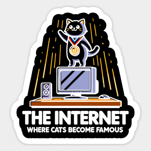 The Internet Where Cats Become Famous Sticker by Frank Ring