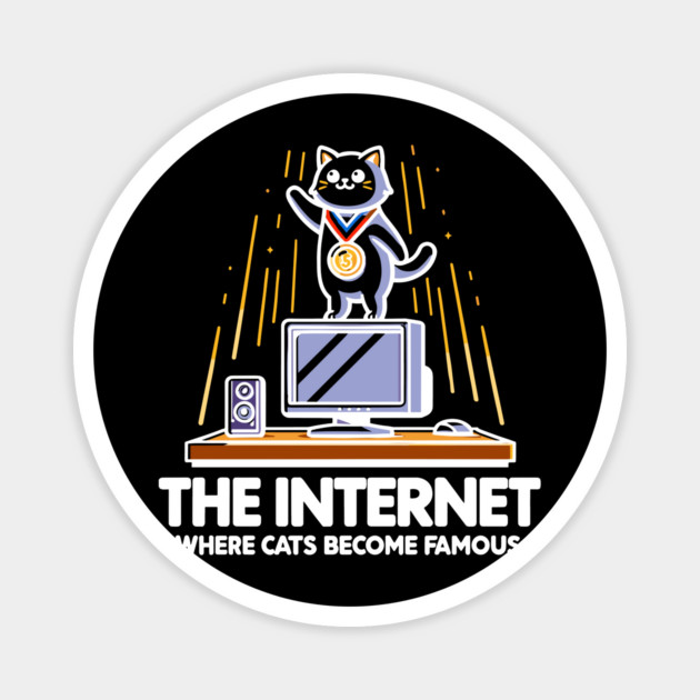 The Internet Where Cats Become Famous Magnet by Frank Ring