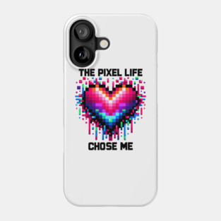 The Pixel Life Chose Me Phone Case