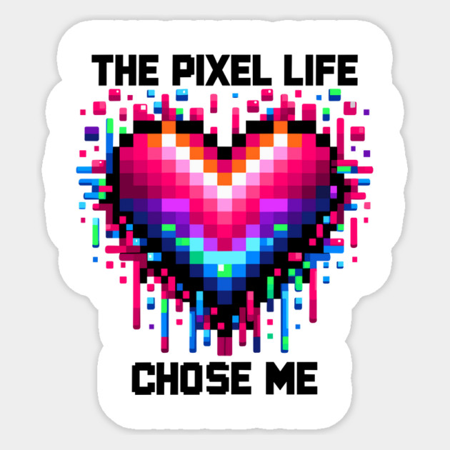 The Pixel Life Chose Me Sticker by Frank Ring