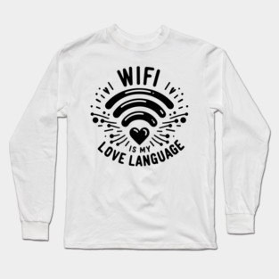 WIFI is My Love Language Long Sleeve T-Shirt