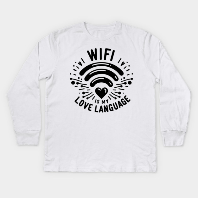 WIFI is My Love Language Kids Long Sleeve T-Shirt by Frank Ring