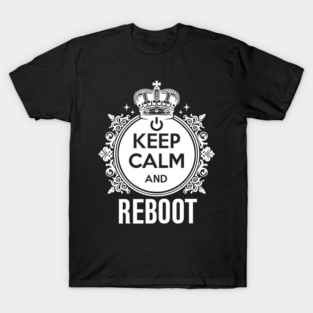 Keep Calm and Reboot T-Shirt