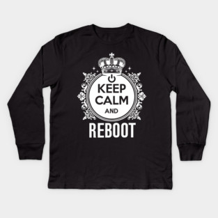 Keep Calm and Reboot Kids Long Sleeve T-Shirt