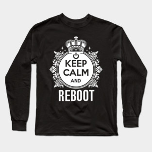 Keep Calm and Reboot Long Sleeve T-Shirt