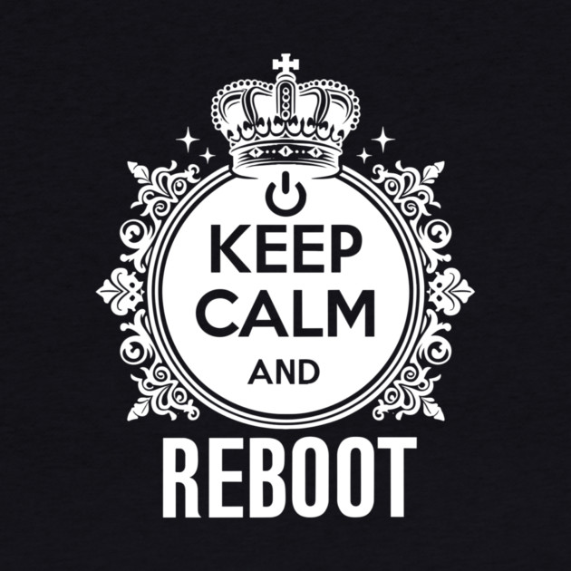 Keep Calm and Reboot by Frank Ring