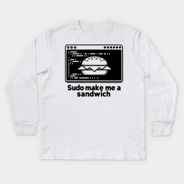 Sudo Make Me a Sandwich Kids Long Sleeve T-Shirt by Frank Ring