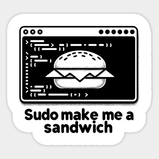 Sudo Make Me a Sandwich Sticker by Frank Ring