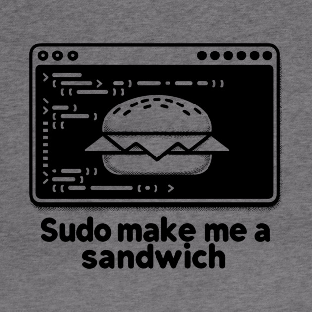 Sudo Make Me a Sandwich by Frank Ring