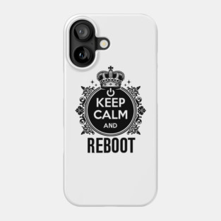 Keep Calm and Reboot Phone Case
