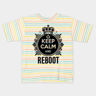 Keep Calm and Reboot Kids T-Shirt