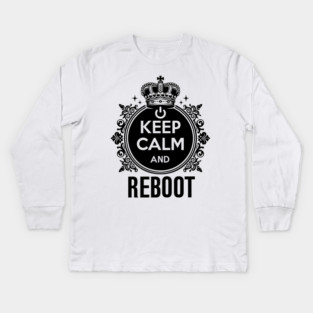 Keep Calm and Reboot Kids Long Sleeve T-Shirt