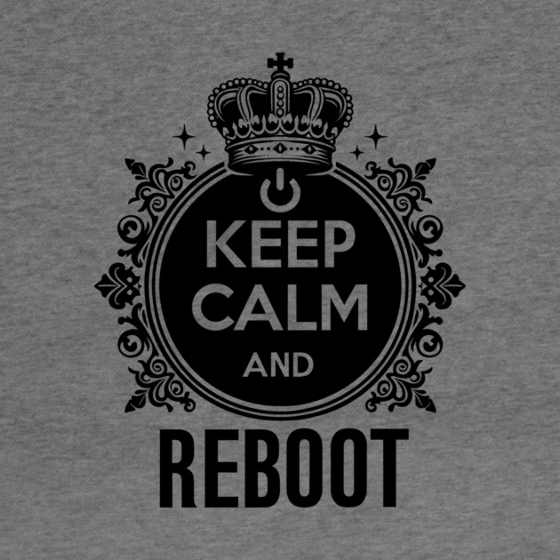 Keep Calm and Reboot by Frank Ring