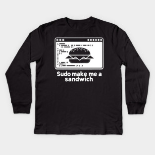 Sudo Make Me a Sandwich Kids Long Sleeve T-Shirt