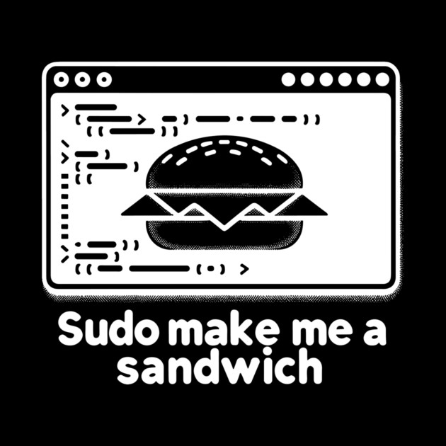 Sudo Make Me a Sandwich by Frank Ring