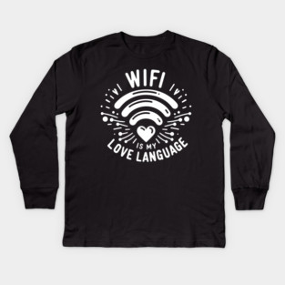 WIFI is My Love Language Kids Long Sleeve T-Shirt