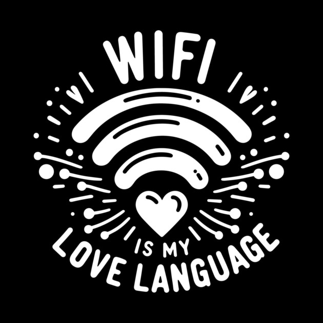 WIFI is My Love Language by Frank Ring