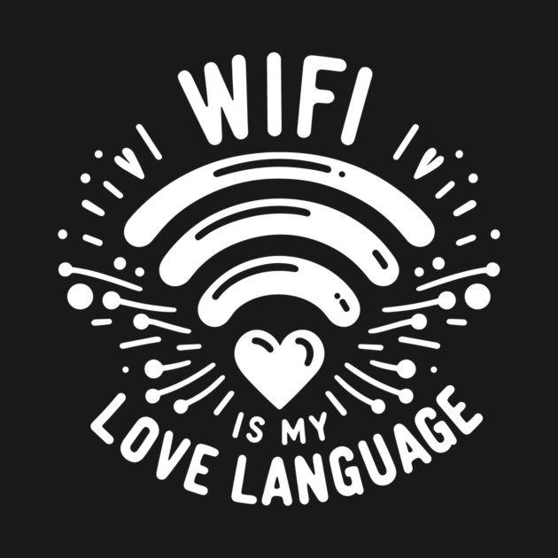 WIFI is My Love Language by Frank Ring