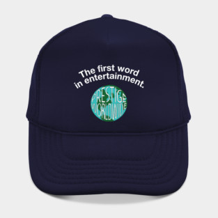 The first word in entertainment - Prestige Worldwide Hat