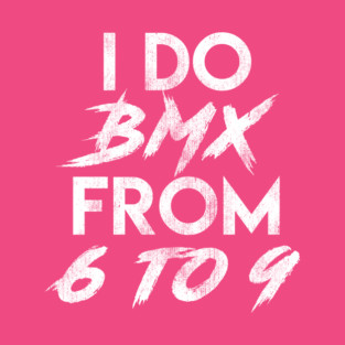 BMX From 6 to 9 T-Shirt