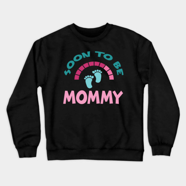 Soon To Be Mommy, Funny, Cute, Baby Announcement Design Crewneck Sweatshirt by BirdsnStuff
