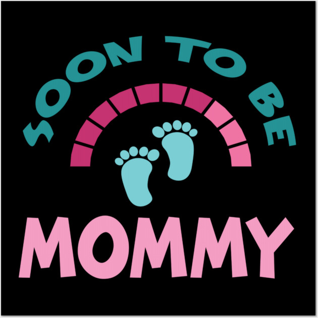 Soon To Be Mommy, Funny, Cute, Baby Announcement Design Wall Art by BirdsnStuff