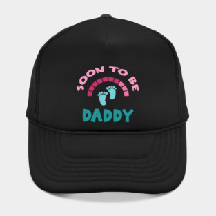 Soon To Be Daddy, New Dads, Dad to Be, New Fathers, Fatherhood Text Design Hat