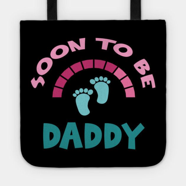 Soon To Be Daddy, New Dads, Dad to Be, New Fathers, Fatherhood Text Design Tote by BirdsnStuff